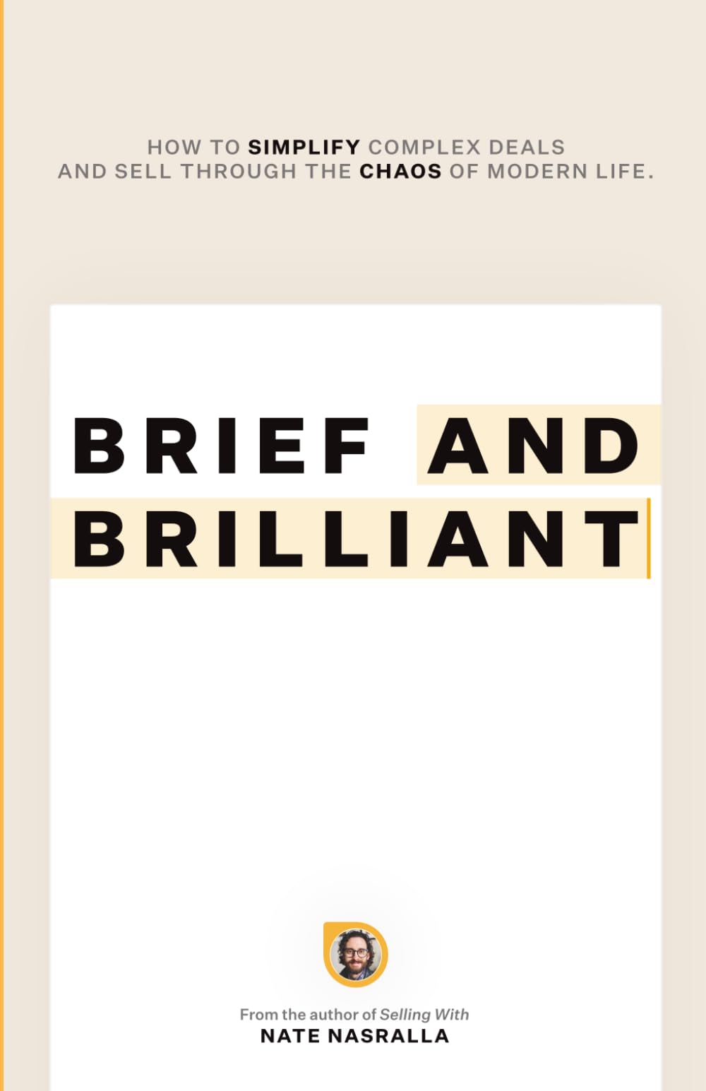 Brief & Brilliant: How to simplify complex deals and sell through the chaos of modern life