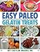Easy Paleo Gelatin Treats: 30 healing recipes for gummies, puddings and smoothies (English Edition)