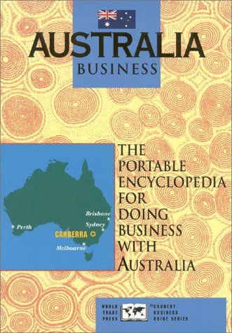 Australia Business: The Portable Encyclopedia for Doing Business With Australia Hinkelman, Edward and Nolan, James L.