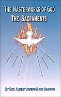 The Masterworks of God: The Sacraments 1891280295 Book Cover