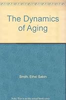 The dynamics of aging, B0007DME90 Book Cover