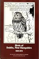 Monadnock sightings: Birds of Dublin, New Hampshire 1909-1979, with Gerald H. Thayer's list of 1909 0872330516 Book Cover