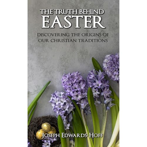 The Truth Behind Easter by Joseph Edwards-Hoff episode artwork