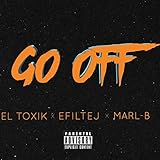 Go Off (feat. El Toxik & Marl-B) [Explicit]