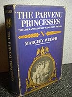 The Parvenu Princesses the Lives and Loves of Napo B0012ATVSE Book Cover