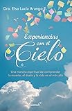 Experiencias Con El Cielo / Encounters from Heaven: Una Manera Espiritual de Comprender La Muerte, E Experiencias Con El Cielo / Encounters from Heaven: Una Manera Espiritual de Comprender La Muerte, E