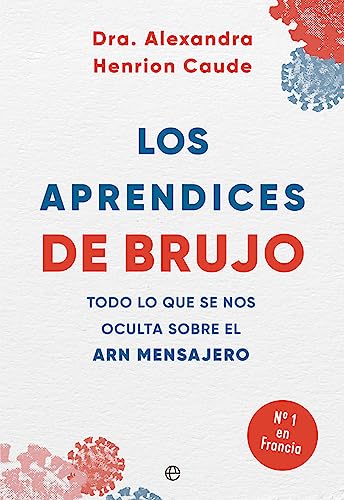 Los aprendices de brujo: Todo lo que se nos oculta sobre el ARN mensajero (ACTUALIDAD)