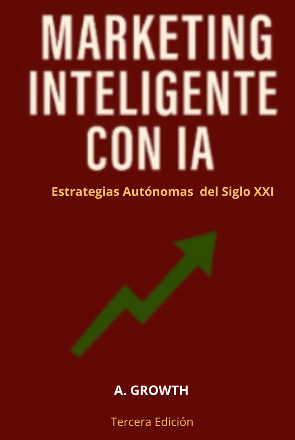 Marketing Inteligente con IA: Estrategias autónomas del siglo XXI
