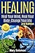 Healing: Heal Your Mind, Heal Your Body: Change Your Life