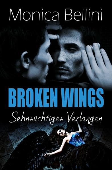 Broken Wings: Sehnsüchtiges Verlangen