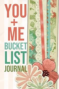 Paperback You And Me Bucket List Journal: 100 Bucket List Guided Prompt Journal Planner Gift For Couples Tracking Your Adventures Book