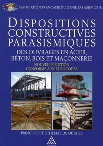 Dispositions constructives parasismiques des ouvrages en acier, béton, bois et maçonnerie : Princi PDF
