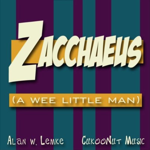 Zacchaeus (A Wee Little Man) by Alan W. Lemke on Amazon Music Amazon