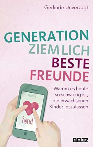 Generation ziemlich beste Freunde: Warum es heute so schwierig ist, die erwachsenen Kinder loszulass