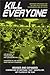 Kill Everyone: Advanced Strategies for No-Limit Hold 'Em Poker Tournaments and Sit-n-Gos