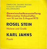 dessau schlossplatz 3  Rosel Stein - Malerei und Grafik / Karl Jahns - Plastik. Gemeinschaftsausstellung Bildnerisches Volksschaffen vom 10. Juni bis 5. August 1973.