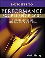 Insights to Performance Excellence 2002: An Inside Look at the 2002 Baldrige Award Criteria 0873895371 Book Cover