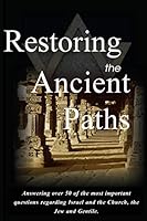 Restoring the Ancient Paths Revised: Jew and Gentile-Two Destinies, Inexplicably Linked 0692154213 Book Cover