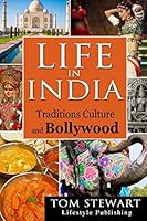 Life in India: Traditions Culture and Bollywood 1515357066 Book Cover
