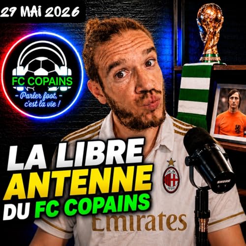 La libre antenne🎙️du FC Copains du 29 mai 2026