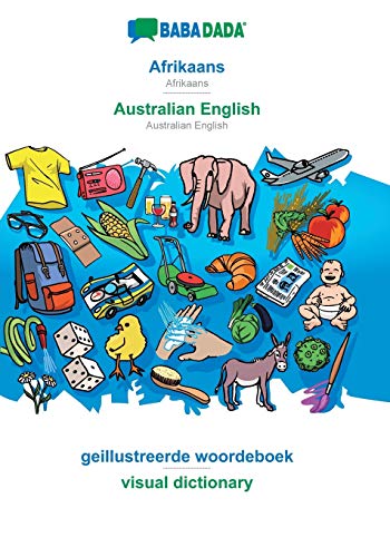 Afrikaans - Australian English, geillustreerde woordeboek: BABADADA Afrikaans - Australian English, visual dictionary (Afrikaans Edition)