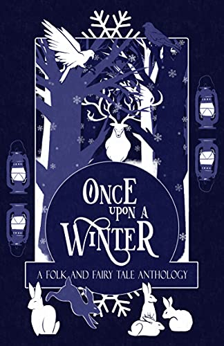 Once Upon a Winter: A Folk and Fairy Tale Anthology (Once Upon a... Book 1)