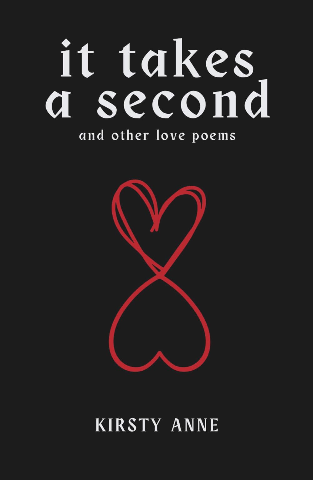 It Takes A Second: Love poems, for all.