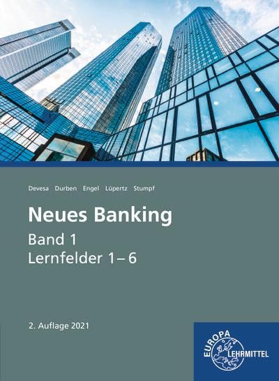 Neues Banking Band 1 Lernfelder 1- 6: Lernfelder 1-6 (Neues Banking - Lehrwerke für die Berufsausbildung)