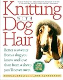 Knitting With Dog Hair: Better a Sweater from a Dog You Know and Love Than from a Sheep You'll Never Meet