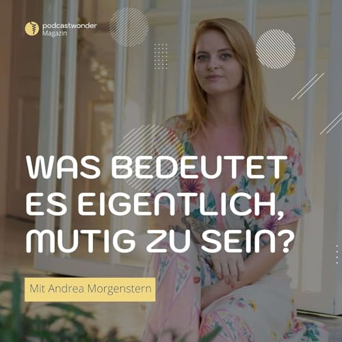 Schonungslos ehrlich: Warum es sich lohnt mutig zu sein - Mit Andrea Morgenstern Podcast Por  arte de portada
