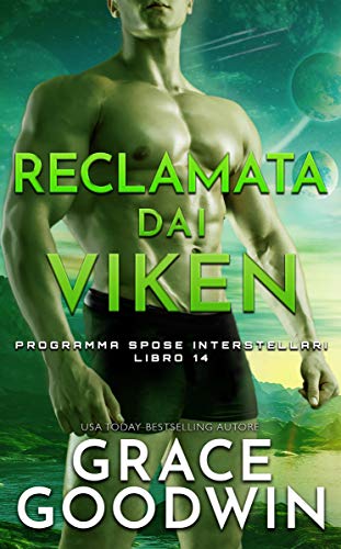 Grace Goodwin - Programma Spose Interstellari® Vol. 14 Reclamata dai Viken (2020)