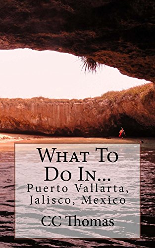 Amazon Com What To Do In Puerto Vallarta Jalisco Mexico Ebook Thomas Cc Kindle Store