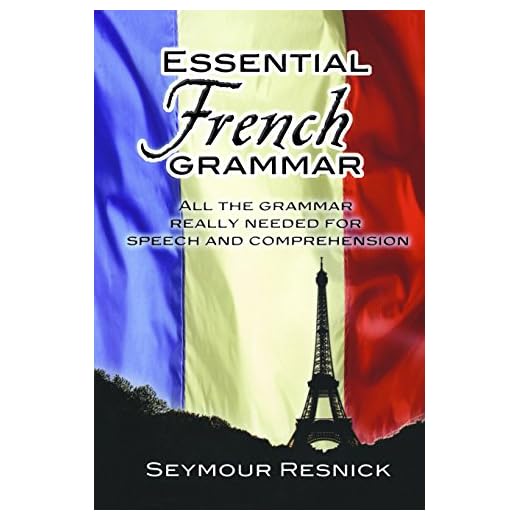 Essential French Grammar: All The Grammar Really Needed For Speech And Comprehension (Dover Language Guides Essential Grammar)