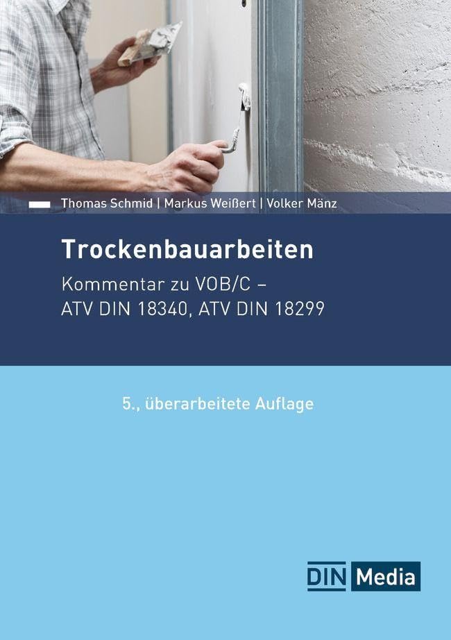 Trockenbauarbeiten: Kommentar zu VOB/C ATV DIN 18340, ATV DIN 18299 (DIN Media Kommentar)