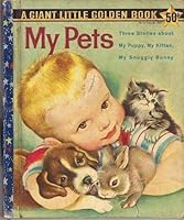 My Pets: Three Stories About My Puppy, My Kitten, My Snuggly Bunny B0007F87QM Book Cover