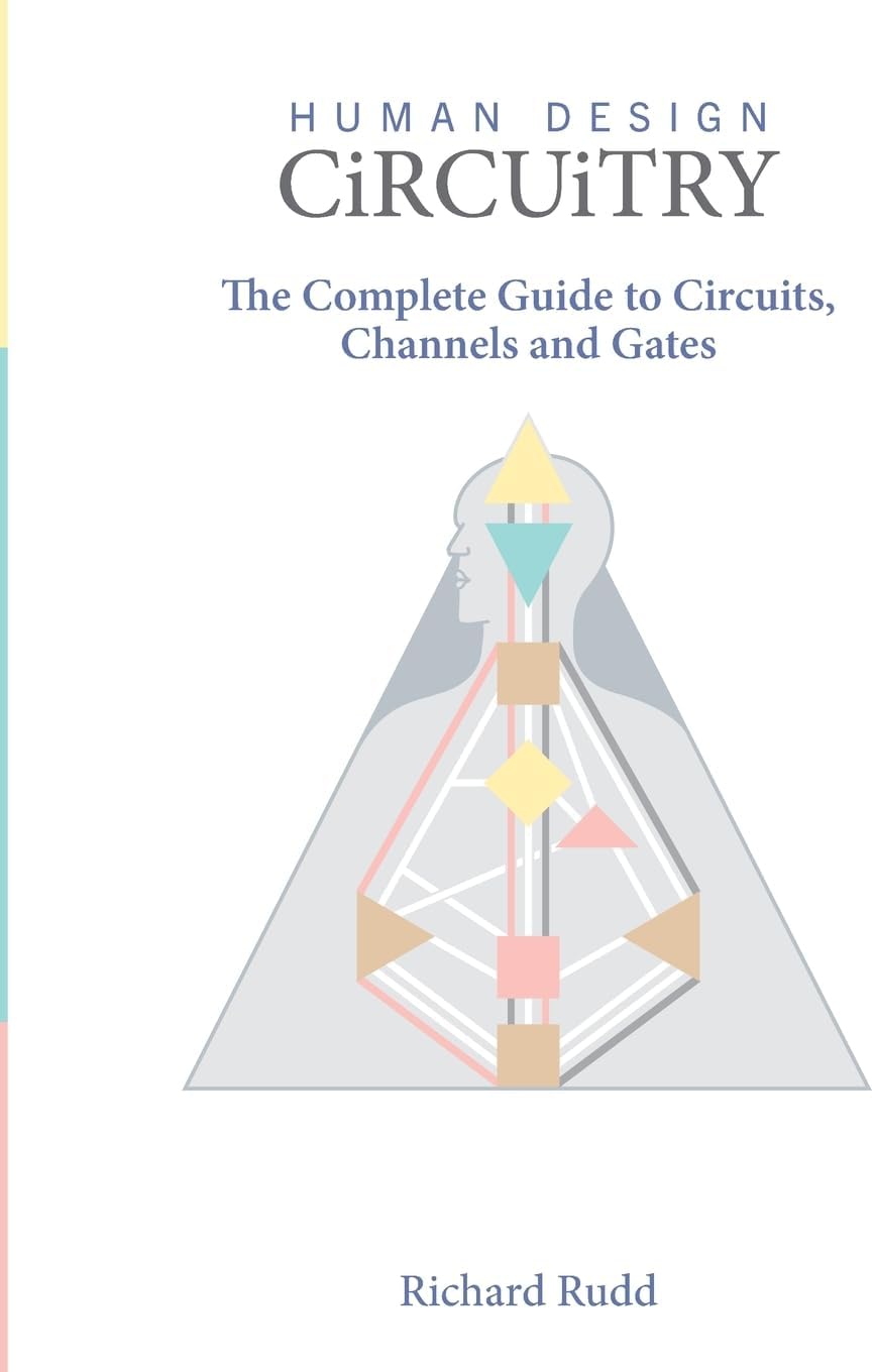 Human Design - Circuitry: The Complete Guide to Circuits, Channels and Gates Hardcover – 1 Jun. 2021