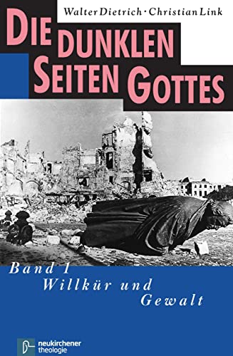 Die dunklen Seiten Gottes, Bd. 1: Willkür und