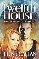 The Twelfth House: The Elementals 147830524X Book Cover
