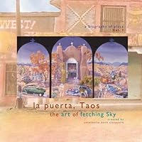 La Puerta, Taos: The Art Of Fetching Sky 1440467560 Book Cover