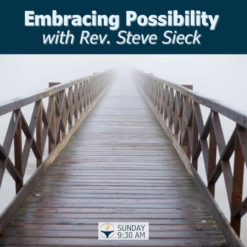 Embracing Possibility with Rev. Steve Sieck