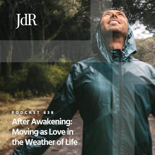JdR Podcast 638 - After Awakening: Moving as Love in the Weather of Life Podcast Por arte de portada