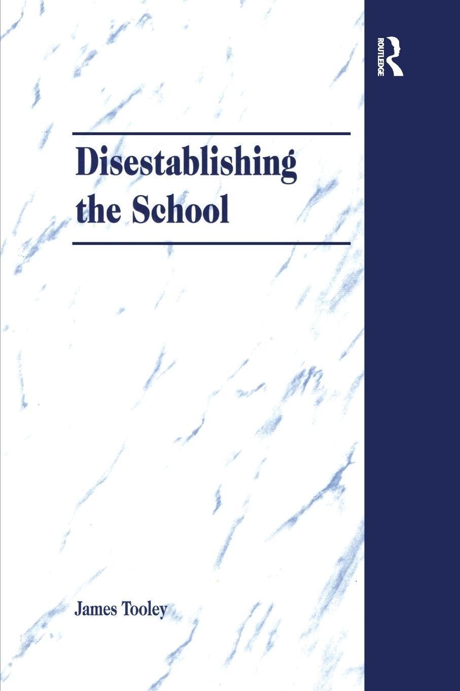 Disestablishing the School: De-Bunking Justifications for State Intervention in Education