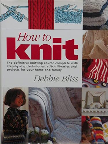 How to Knit: The Definitive Knitting Course Com... 1855856743 Book Cover