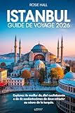  Istanbul Guide de voyage 2026: Explorez le meilleur de la culture, de la gastronomie et des trésors cachés de deux continents au cœur de la Turquie