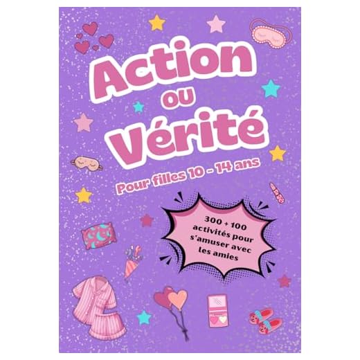"Action ou Vérité pour filles de 10 à 14 ans": Amusement garanti pour les Soirées Pyjama, les Anniversaires et les Journées Spéciales entre Amies, avec des Activités Supplémentaires!