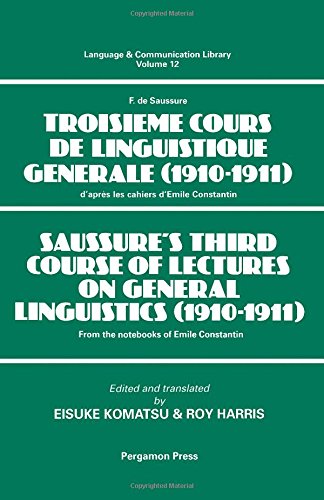 Buy Saussure's Third Course of Lectures on General Linguistics (1910-1911): (F. de Saussure Troisième Cours de Linguistique Générale (1910-1911): v. 12 (Language and Communication Library) — BookShops.in