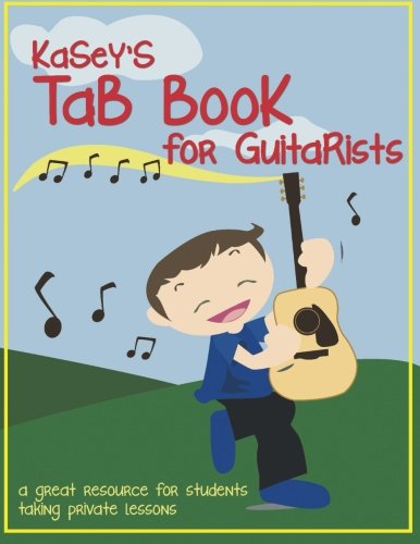 Kasey's Tab Book For Guitarists: A Great Resource For Students Taking Private Lessons