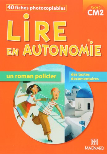 Lire en autonomie CM2 : 40 fiches photocopiables