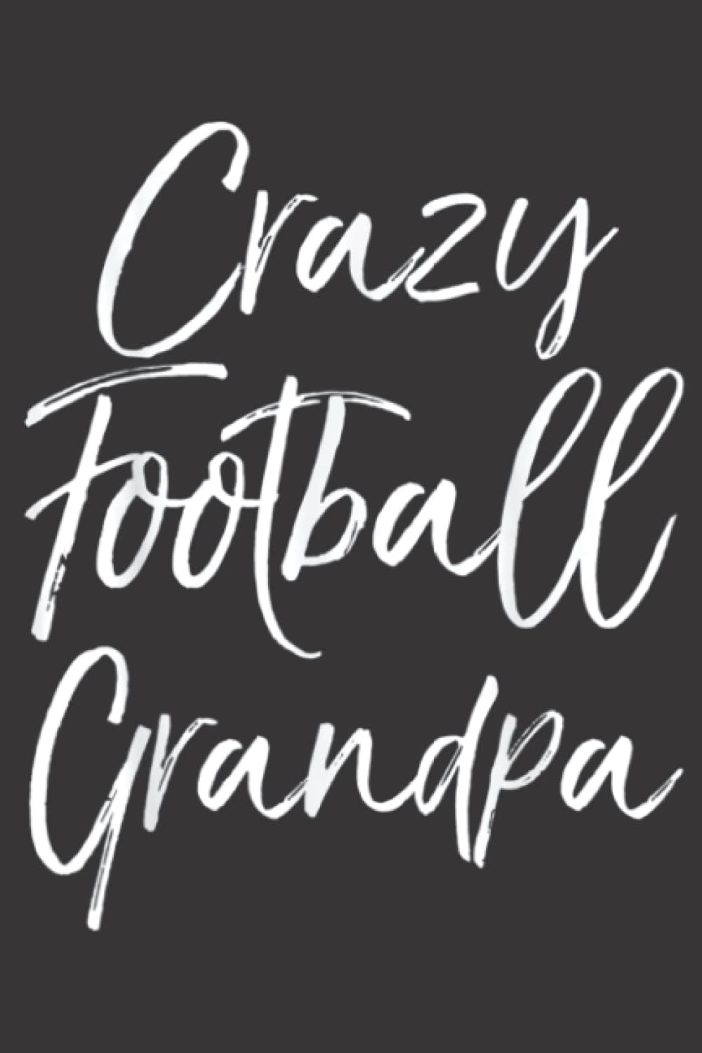 Fun Grandfather Game Day Gear for Men Crazy Football Grandpa: Daily Planner Notepad To Do Schedule,, Medium 6x9 Inches, 120 Pages, Printed Cover