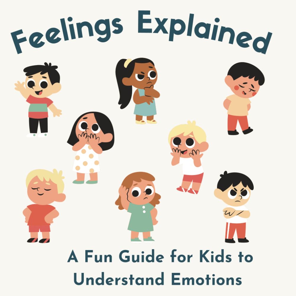 Feelings Explained: A Fun Guide for Kids to Understand Emotions